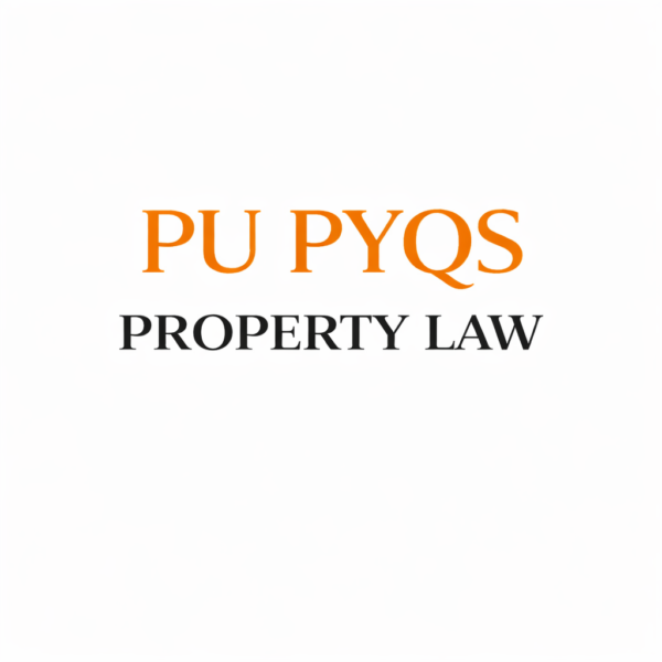 PROPERTY LAW PU PYQS